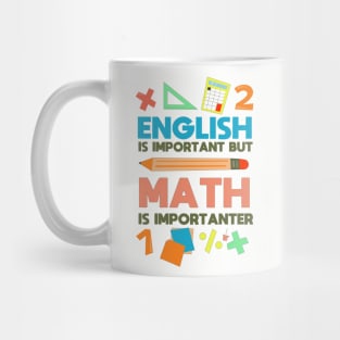 English Is Important But Math Is Importanter fanny Shirt Mug